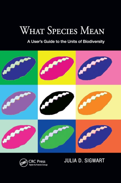 Book cover of: What Species Mean. By: Julia Sigwart
