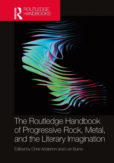 Book cover of: Routledge Handbook of Progressive Rock, Metal, and the Literary Imagination. By: Chris Anderton