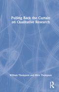 Pulling Back the Curtain on Qualitative Research