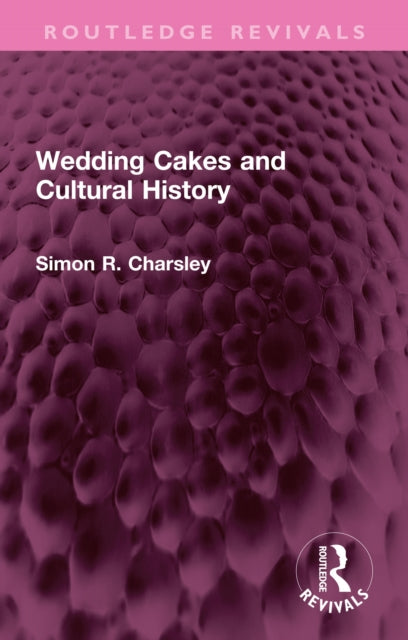 Book cover of: Wedding Cakes and Cultural History. By: Simon Charsley