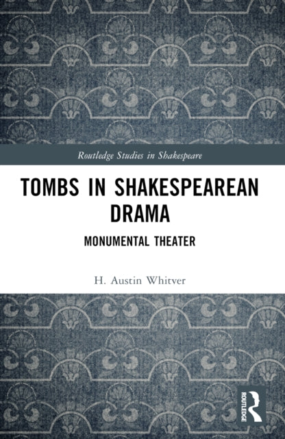 Book cover of: Tombs in Shakespearean Drama