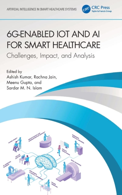Book cover of: 6G-Enabled IoT and AI for Smart Healthcare. By: Ashish Kumar