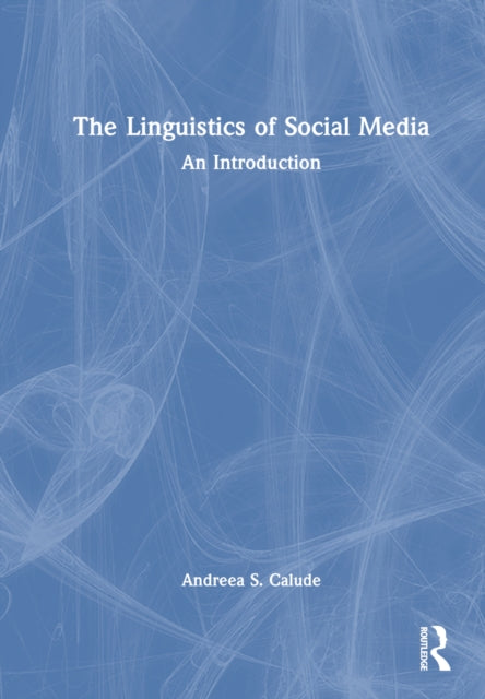 Book cover of: Linguistics of Social Media. By: Andreea S. Calude