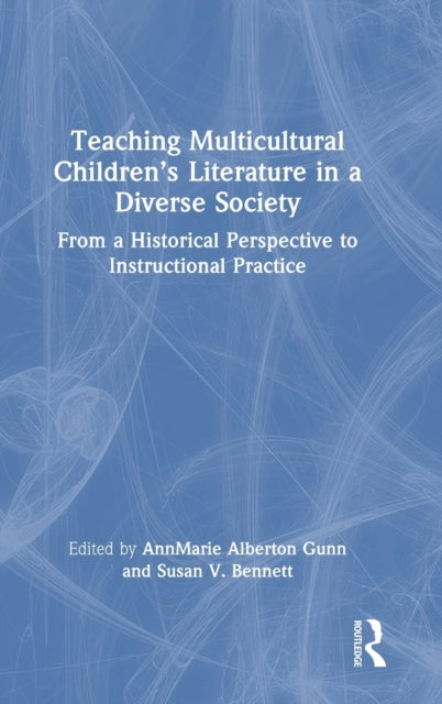 Book cover of: Teaching Multicultural Children’s Literature in a Diverse Society. By: Annmarie Alberton Gunn