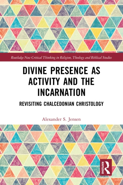 Book cover of: Divine Presence as Activity and the Incarnation. By: Alexander S. Jensen