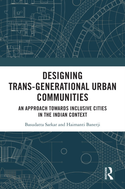 Book cover of: Designing Trans-Generational Urban Communities. By: Basudatta Sarkar