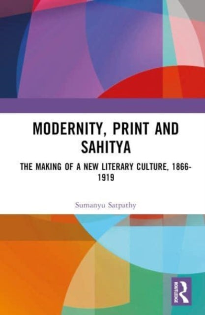 Book cover of: Modernity, Print and Sahitya. By: Sumanyu Satpathy