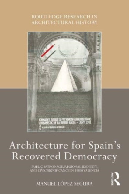 Book cover of: Architecture for Spain's Recovered Democracy. By: Manuel López Segura