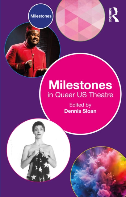Book cover of: Milestones in Queer US Theatre. By: Dennis Sloan