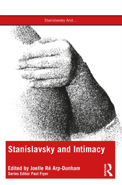 Book cover of: Stanislavsky and Intimacy. By: Joelle Ré Arp-Dunham