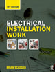 Book cover of: Electrical Installation Work. By: Brian Scaddan