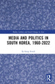 Book cover of: Media and Politics in South Korea, 1960-2022