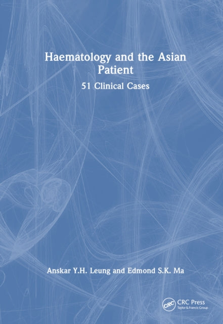 Book cover of: Haematology and the Asian Patient. By: Anskar Y. H. Leung