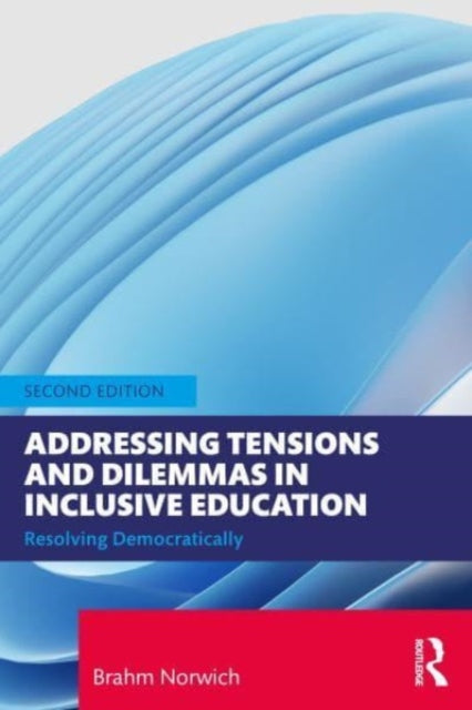 Book cover of: Addressing Tensions and Dilemmas in Inclusive Education. By: Brahm Norwich