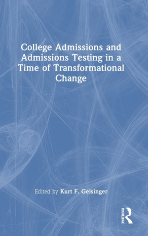 College Admissions and Admissions Testing in a Time of Transformational Change