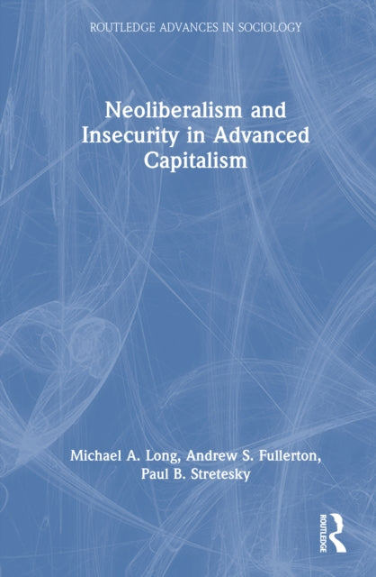 Book cover of: Neoliberalism and Insecurity in Advanced Capitalism