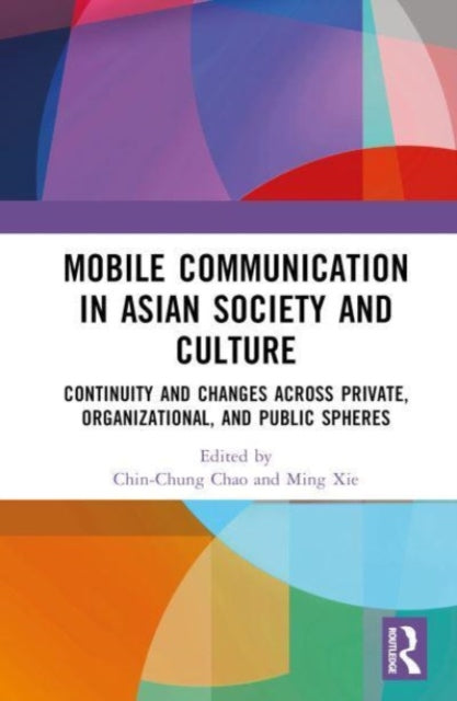 Book cover of: Mobile Communication in Asian Society and Culture. By: Ming Xie