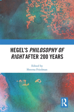 Hegel’s Philosophy of Right After 200 Years