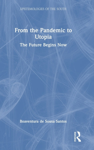 Book cover of: From the Pandemic to Utopia. By: Boaventura De Sousa Santos