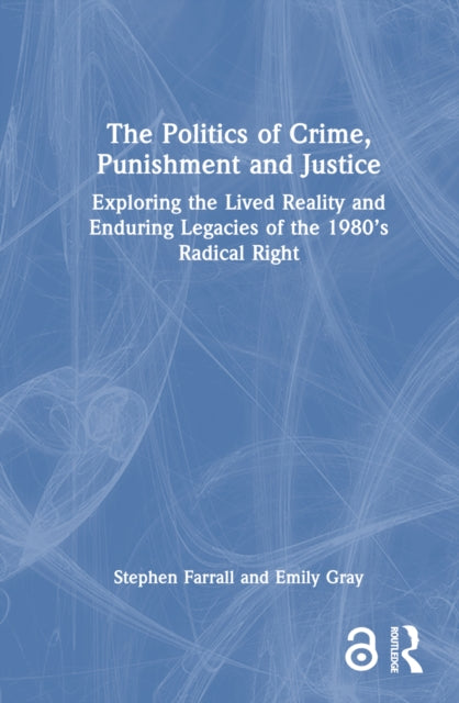 Book cover of: Politics of Crime, Punishment and Justice. By: Stephen Farrall