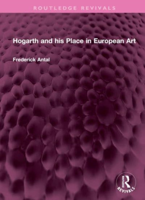 Book cover of: Hogarth and his Place in European Art. By: Frederick Antal