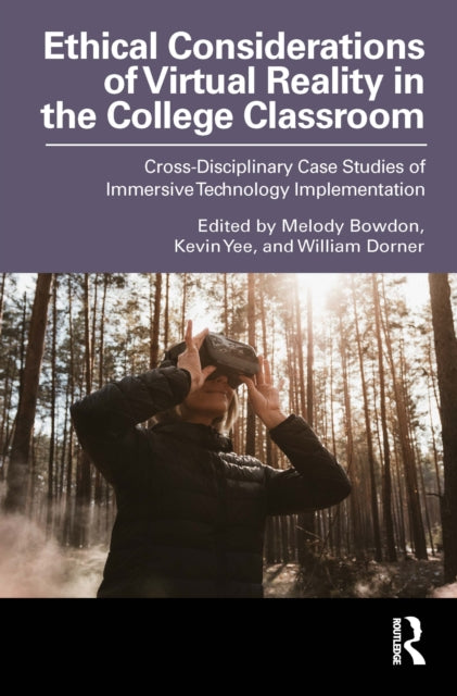 Book cover of: Ethical Considerations of Virtual Reality in the College Classroom. By: Melody Bowdon