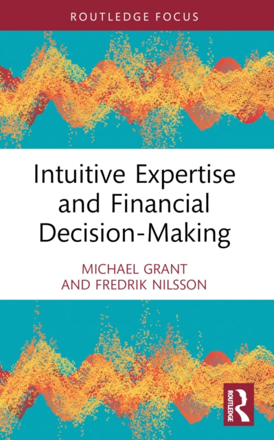 Book cover of: Intuitive Expertise and Financial Decision-Making. By: Michael Grant