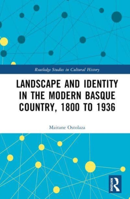 Book cover of: Landscape and Identity in the Modern Basque Country, 1800 to 1936. By: Maitane Ostolaza Esnal