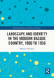 Book cover of: Landscape and Identity in the Modern Basque Country, 1800 to 1936. By: Maitane Ostolaza Esnal