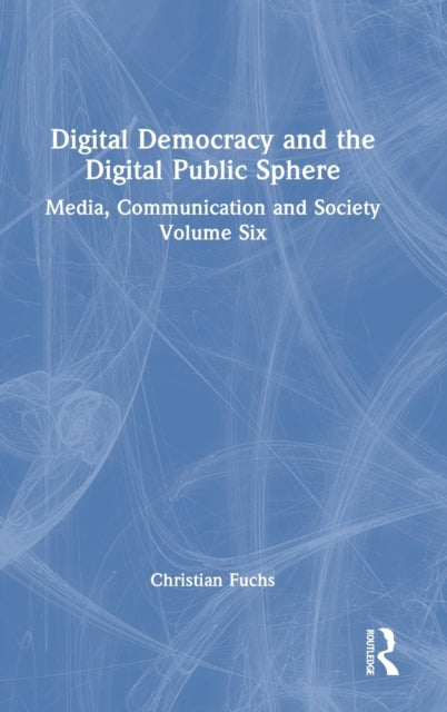 Book cover of: Digital Democracy and the Digital Public Sphere. By: Christian Fuchs
