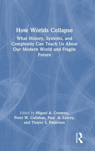 Book cover of: How Worlds Collapse. By: Miguel Centeno