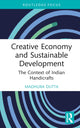 Book cover of: Creative Economy and Sustainable Development. By: Madhura Dutta