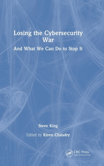 Book cover of: Losing the Cybersecurity War. By: Steve King