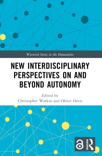 Book cover of: New Interdisciplinary Perspectives On and Beyond Autonomy. By: Christopher Watkin