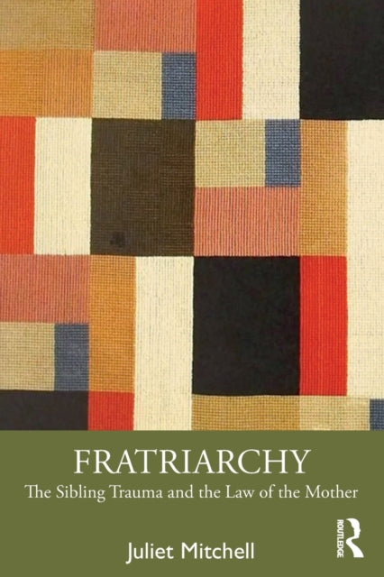 Book cover of: Fratriarchy. By: Juliet Mitchell