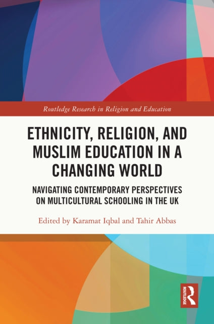 Book cover of: Ethnicity, Religion, and Muslim Education in a Changing World. By: Karamat Iqbal
