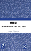 MAHAD: The Making of the First Dalit Revolt