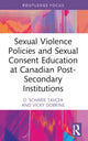 Book cover of: Sexual Violence Policies and Sexual Consent Education at Canadian Post-Secondary Institutions. By: D. Scharie Tavcer