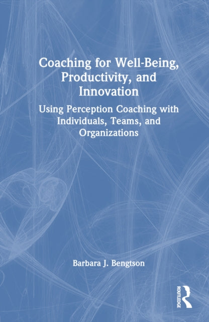 Book cover of: Coaching for Well-Being, Productivity, and Innovation. By: Barbara J. Bengtson