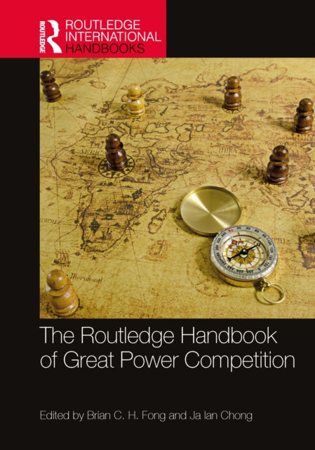 Book cover of: Routledge Handbook of Great Power Competition. By: Brian C. H. Fong