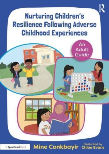 Book cover of: Nurturing Children's Resilience Following Adverse Childhood Experiences. By: Mine Conkbayir