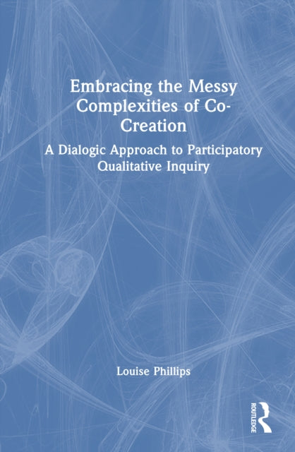 Book cover of: Embracing the Messy Complexities of Co-Creation