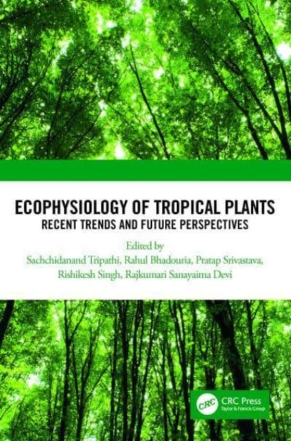 Book cover of: Ecophysiology of Tropical Plants. By: Sachchidanand Tripathi