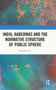 Book cover of: India, Habermas and the Normative Structure of Public Sphere. By: Muzaffar Ali