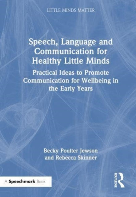 Book cover of: Speech, Language and Communication for Healthy Little Minds. By: Becky Poulter Jewson
