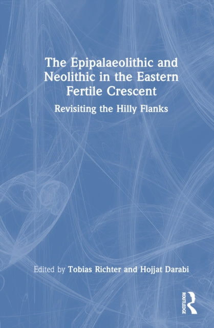 Book cover of: Epipalaeolithic and Neolithic in the Eastern Fertile Crescent. By: Hojjat Darabi