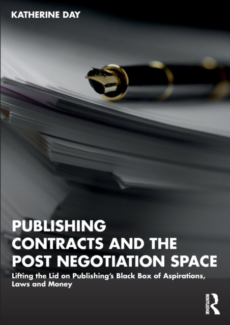 Book cover of: Publishing Contracts and the Post Negotiation Space. By: Katherine Day