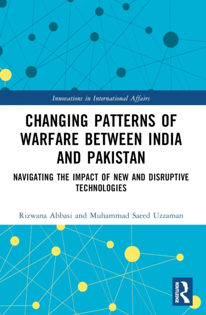 Book cover of: Changing Patterns of Warfare between India and Pakistan. By: Rizwana Abbasi