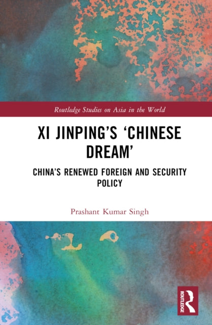 Book cover of: Xi Jinping’s ‘Chinese Dream’. By: Prashant K. Singh