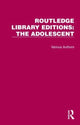 Book cover of: Routledge Library Editions: The Adolescent